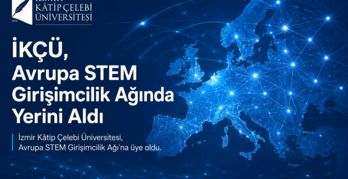 İKÇÜ, Avrupa STEM Girişimcilik Ağında Yerini Aldı